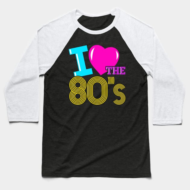 I Love the 80s Baseball T-Shirt by SolarFlare